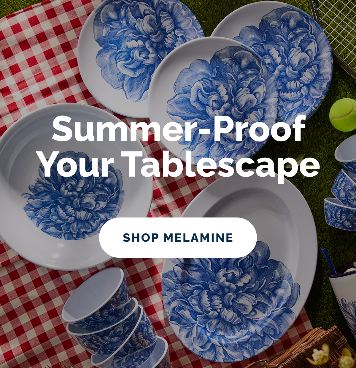 Summer-proof your tablescape. SHOP MELAMINE