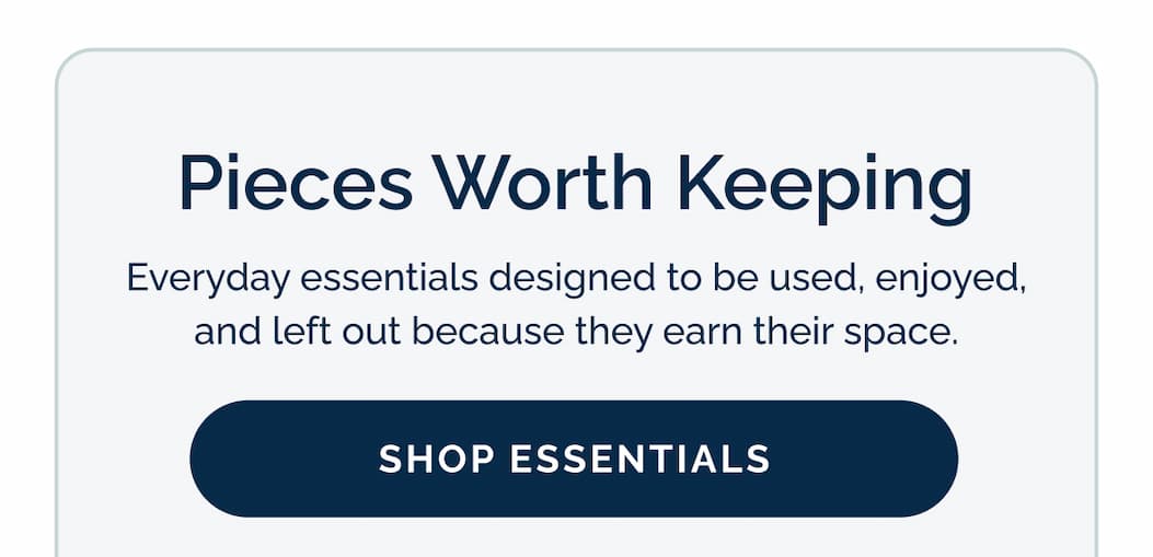 Pieces worth keeping - Shop Essentials