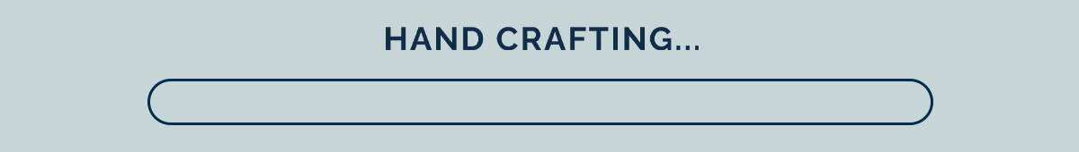 Hand Crafting...