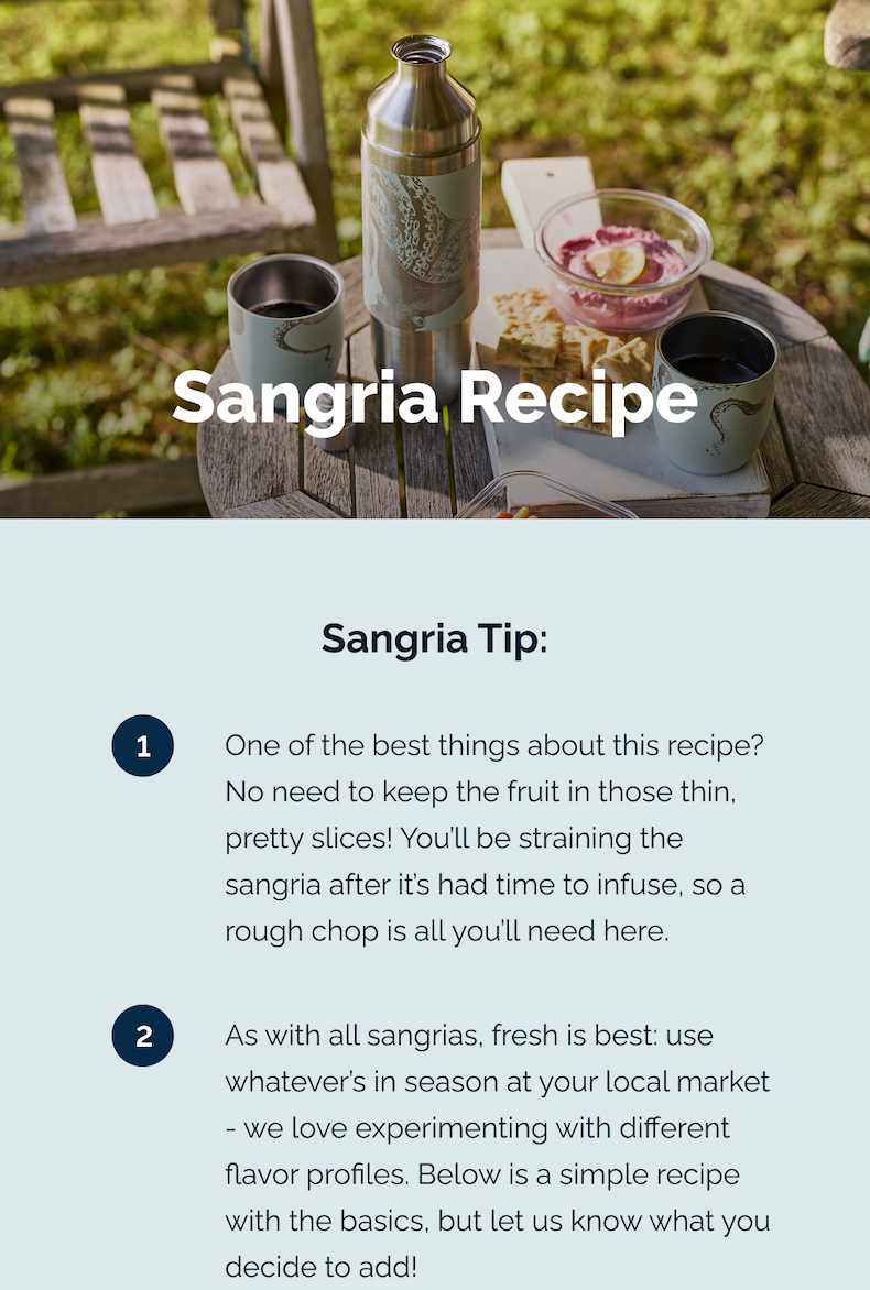 Sangria recipe. Sangria Tip: One of the best things about this recipe? No need to keep the fruit in those thin, pretty slices! You'll be straining the sangria after it's had time to infuse, so a rough chop is all you'll need here. As with all sangrias, fresh is best: use whatever's in season at your local market - we love experimenting with different flavor profiles. Below is a simple recipe with the basics, but let us know what you decide to add!
