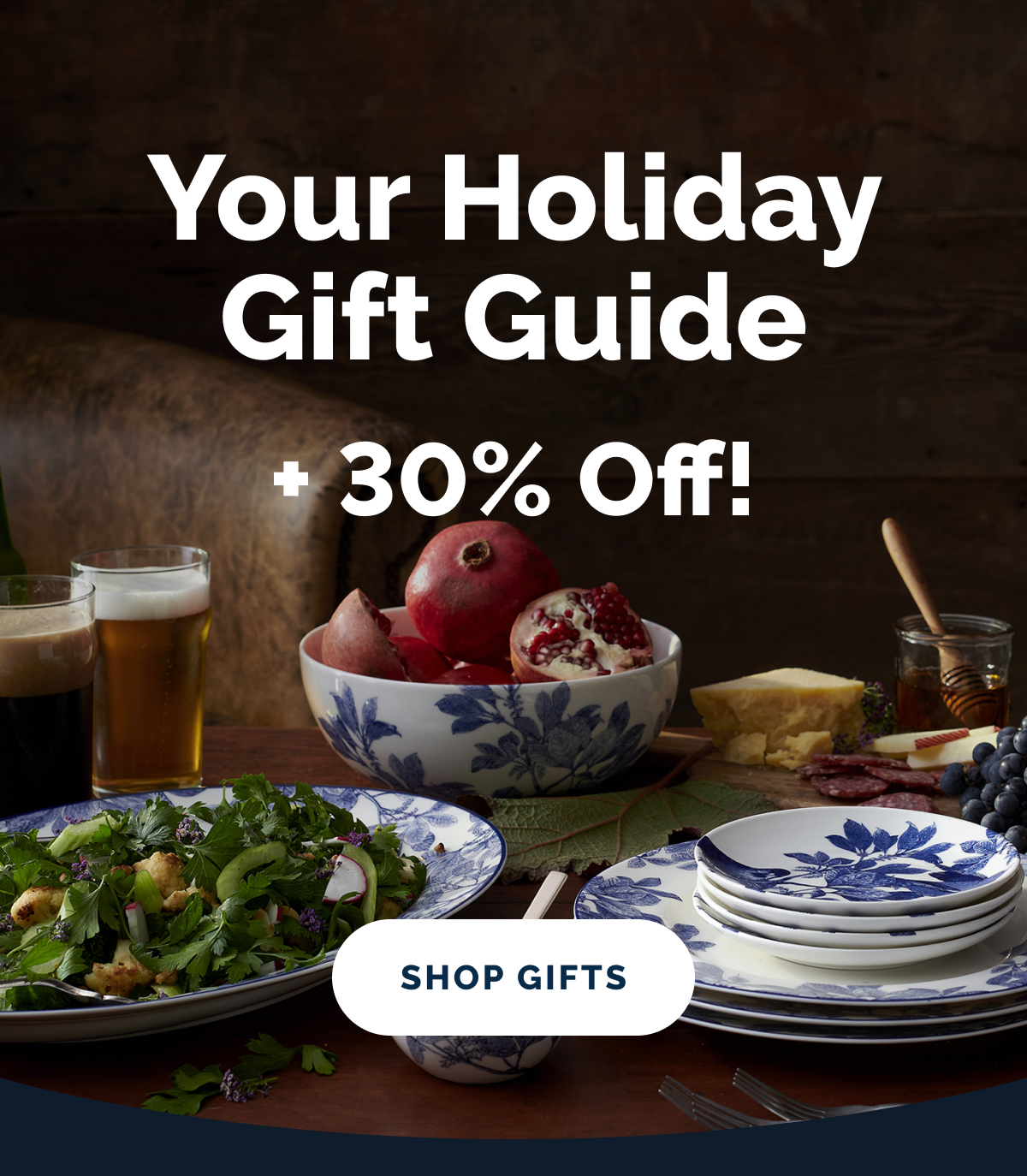 Your Holiday Gift Guide + 30% Off! SHOP GIFTS