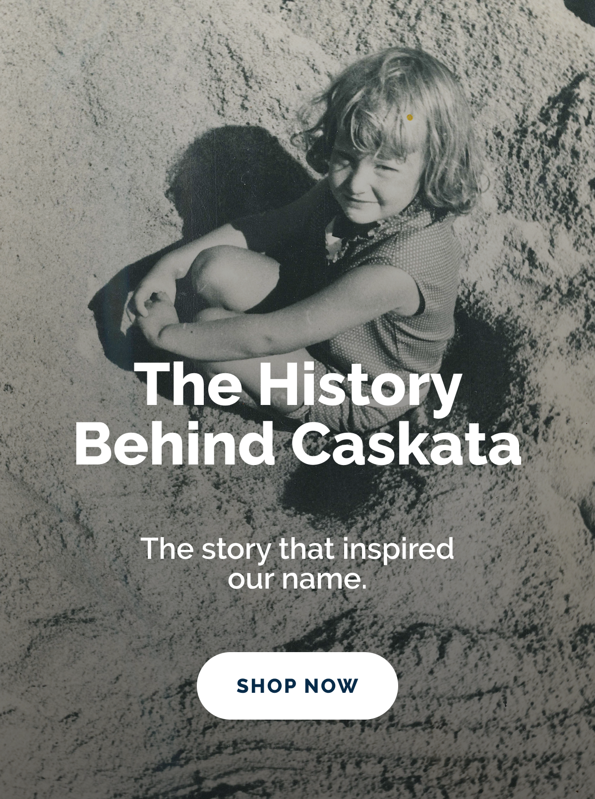 The History Behind Caskata. The story that inspired our name. SHOP NOW
