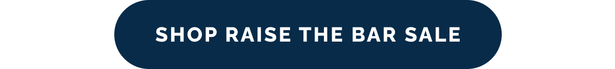 SHOP RAISE THE BAR SALE