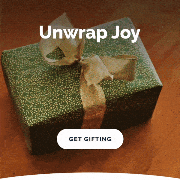 Unwrap Joy. GET GIFTING