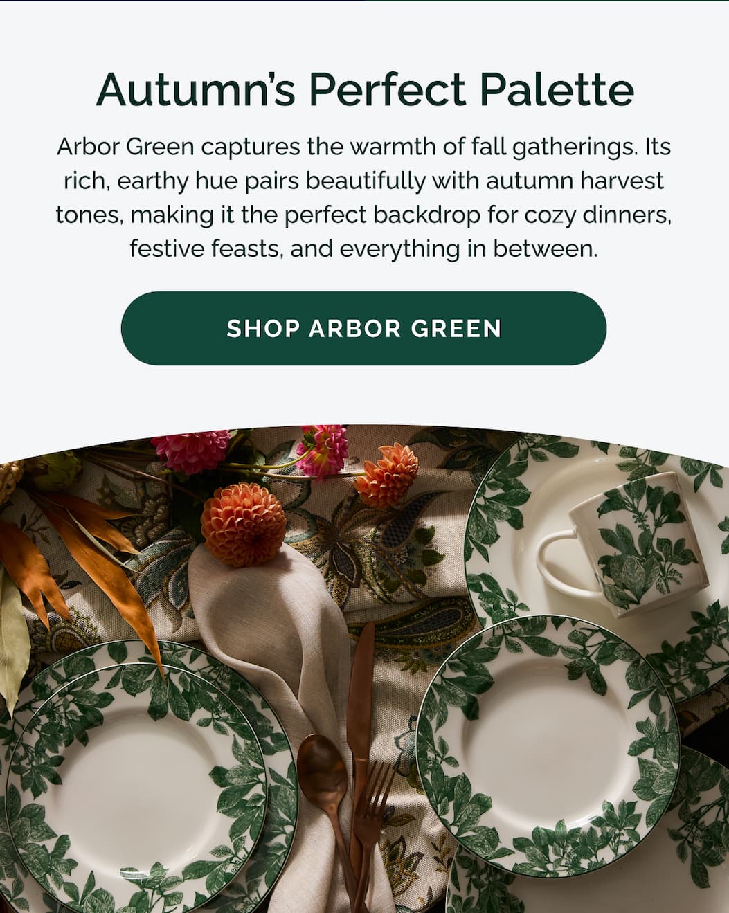 Autumn's perfect palette. Shop Green.