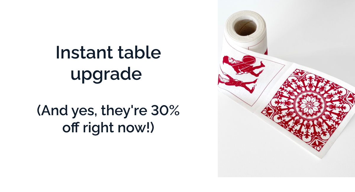 Instant table upgrade. (And yes, they're 30% off right now!)