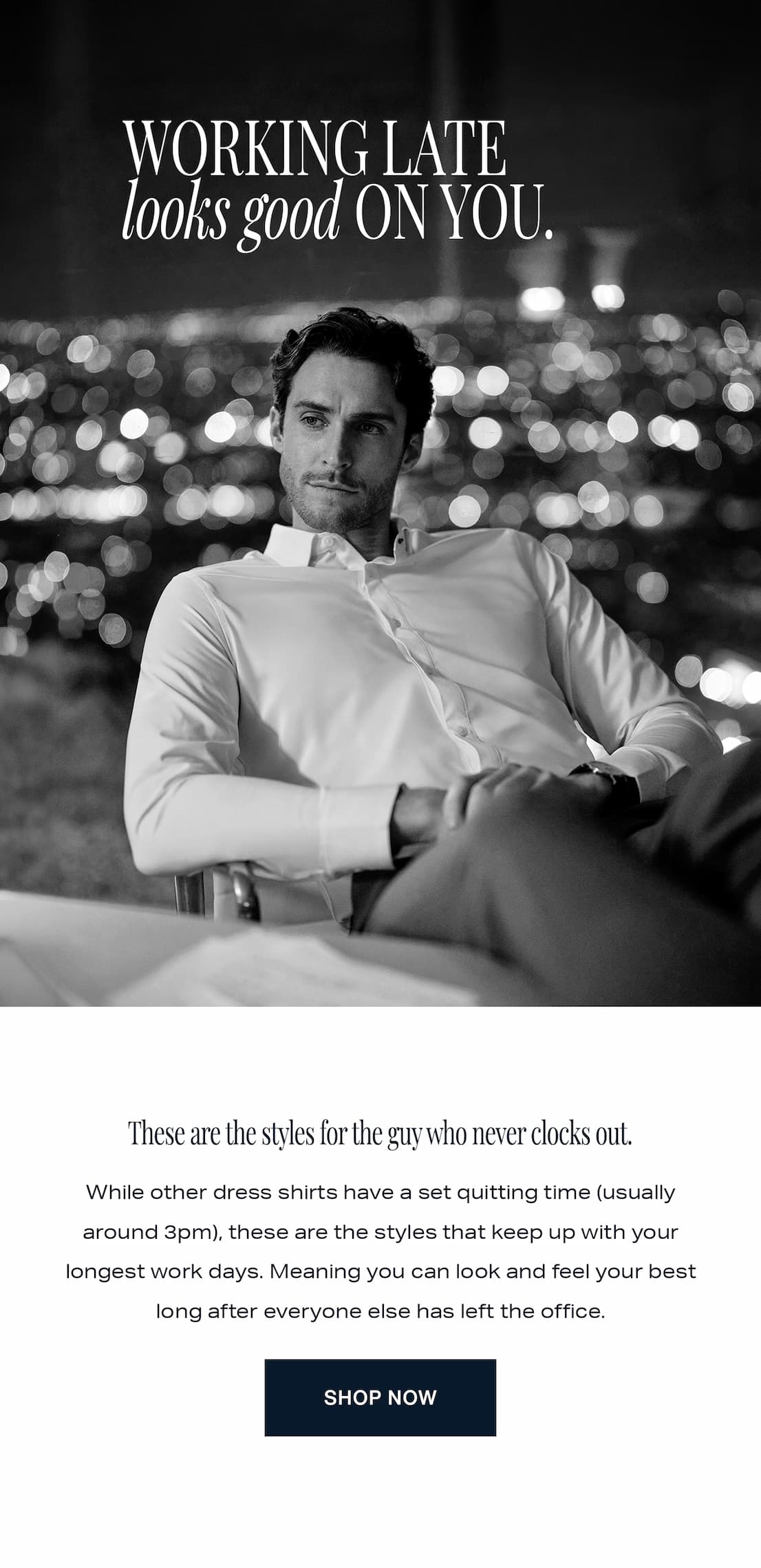 WORKING LATE LOOKS GOOD ON YOU.
