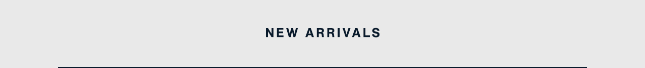 NEW ARRIVALS