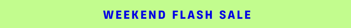 Weekend Flash Sale