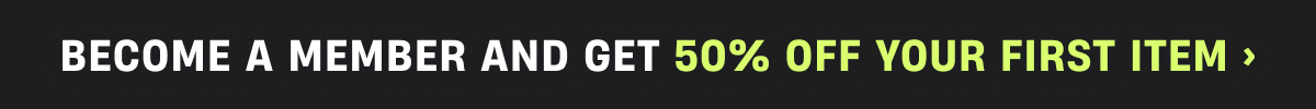 Become a member and get 50% off your first item