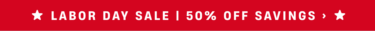 Labor Day Sale | 50% Off Savings