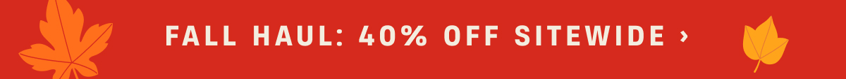 Fall Haul | 40% off SItewide