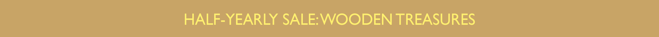 Half-Yearly Sale: Wooden Treasures