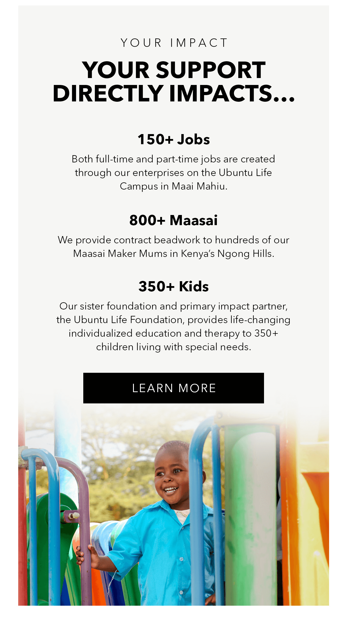 YOUR IMPACT YOUR SUPPORT DIRECTLY IMPACTS... LEARN MORE