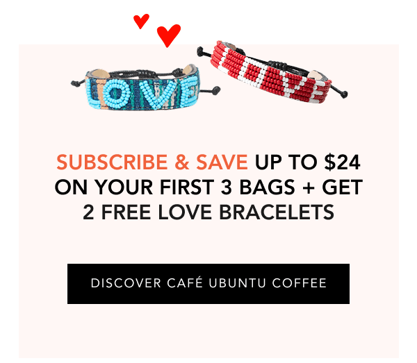 Subscribe today and receive two free love bracelets.