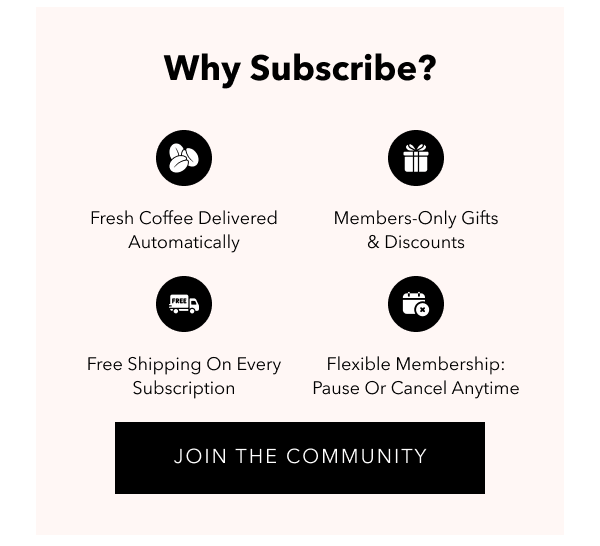 Why Subscribe JOIN THE COMMUNITY