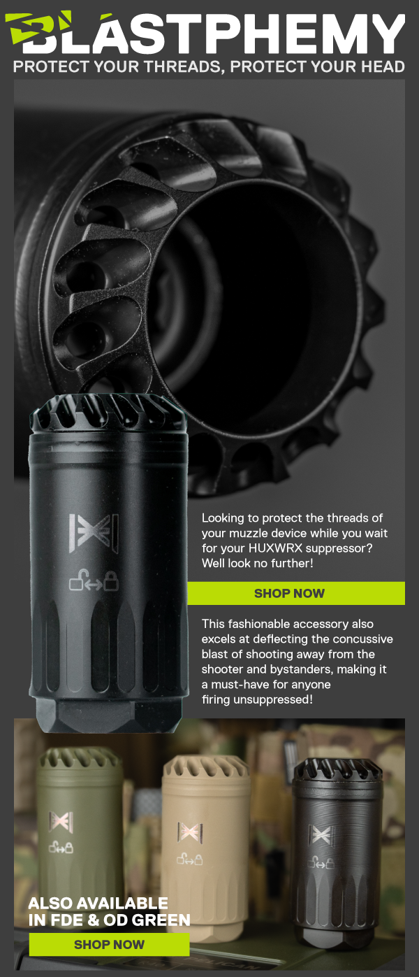 Blastphemy - Protect your threads, protect your head. Looking to protect the threads of your muzzle device while you wait for your HUXWRX suppressor? Well look no further! [SHOP NOW] This fashionable accessory also excels at deflecting the concussive blast of shooting away from the shooter and bystanders, making it a must-have for anyone firing unsuppressed! Also available in FDE & OD Green [SHOP NOW]