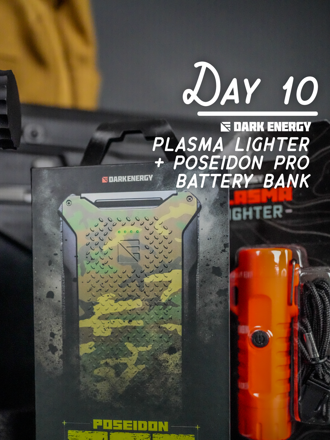 Day 10 - Dark Energy Plasma Lighter + Poseidon Pro Batter Bank