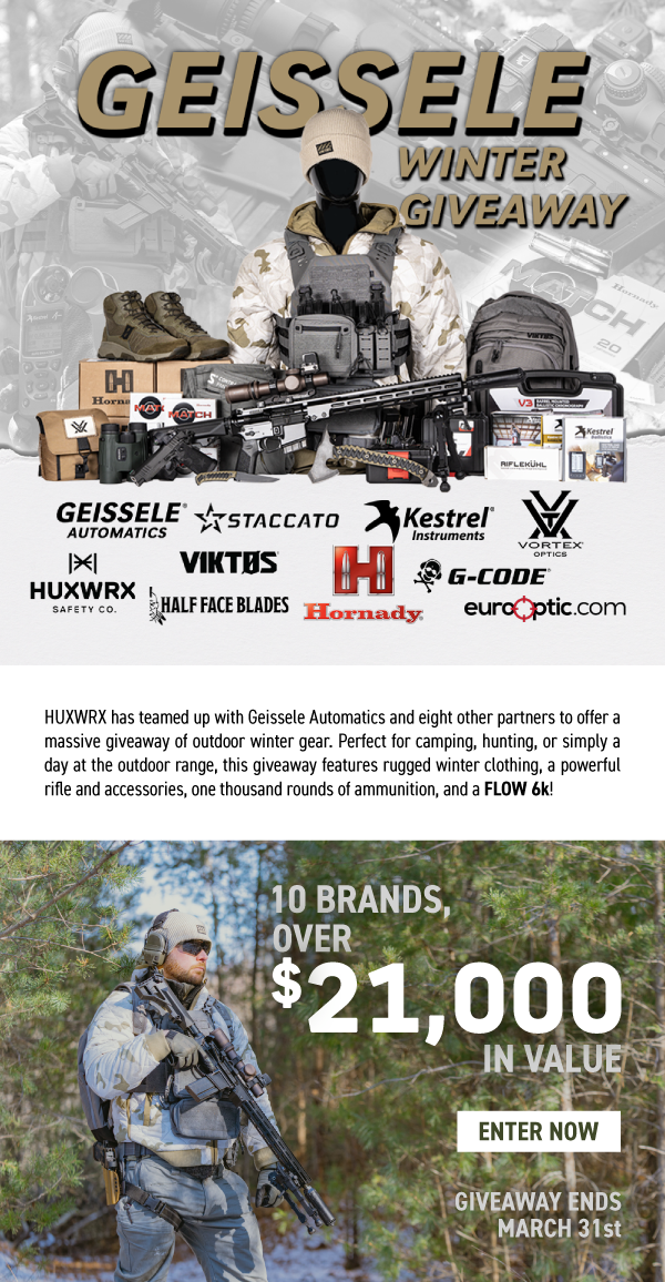 HUXWRX has teamed up with Geissele Automatics and eight other partners to offer a massive giveaway of outdoor winter gear. Perfect for camping, hunting, or simply a day at the outdoor range, this giveaway features rugged winter clothing, a powerful rifle and accessories, one thousand rounds of ammunition, and much more! 10 Brands, an over $21,000 value [ENTER NOW] Giveaway ends March 31st