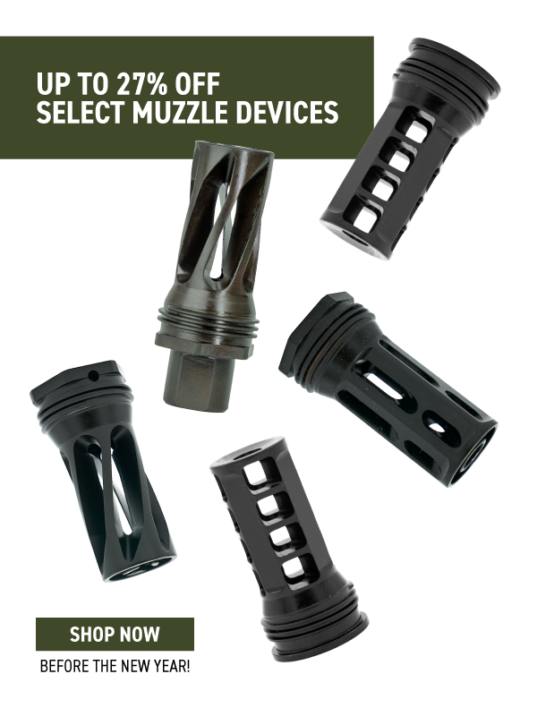 Up to 27% off select muzzle devices [SHOP NOW] before the new year!
