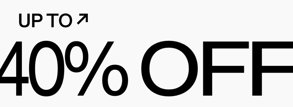 Up to 40% Off*