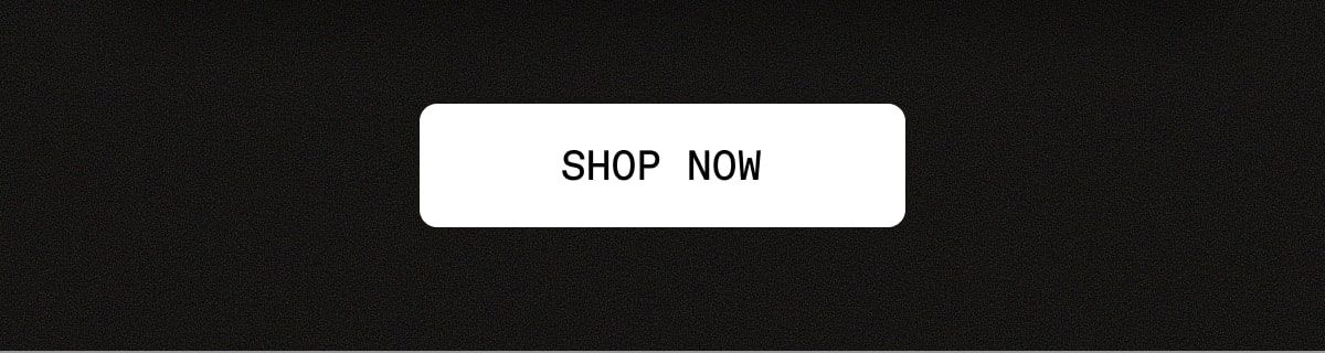 [ SHOP NOW ]