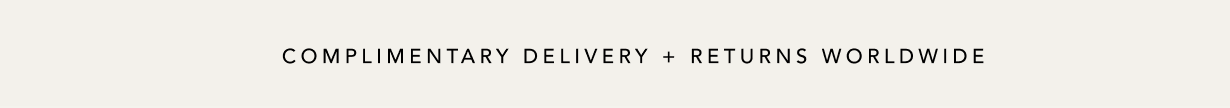 Complimentary Delivery + Returns Worldwide