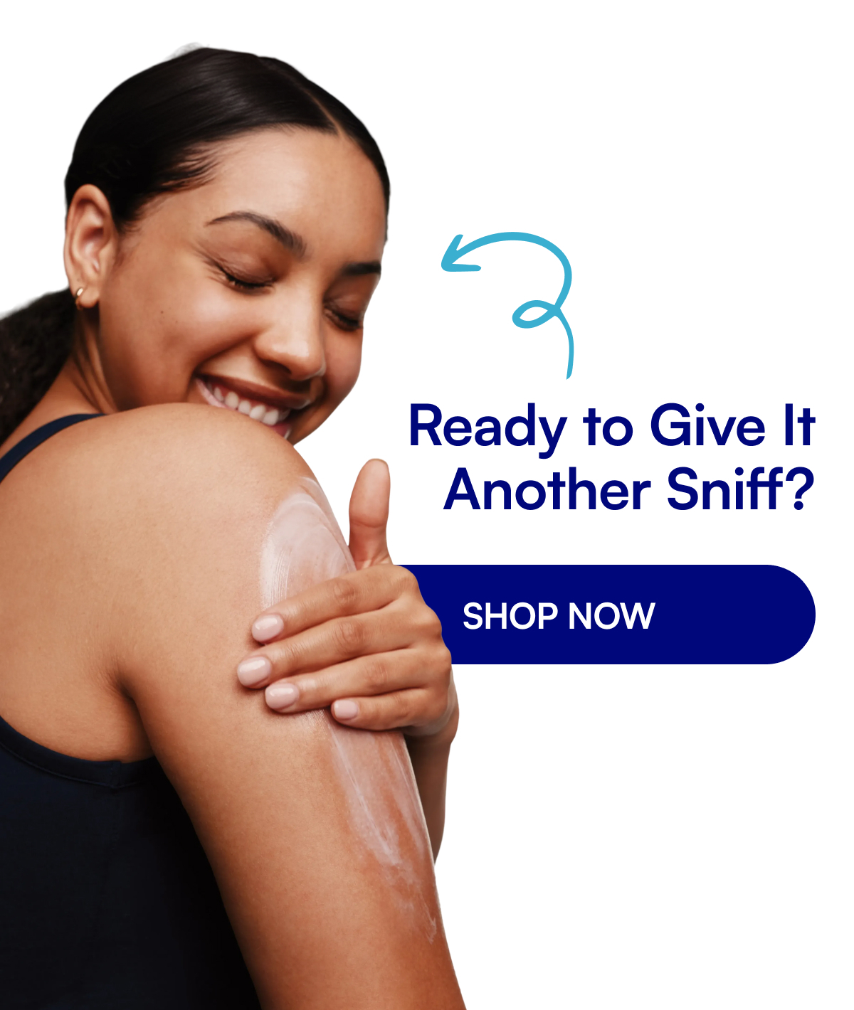 Ready to Give It Another Sniff? SHOP NOW Nothing Else Changed, We Promise