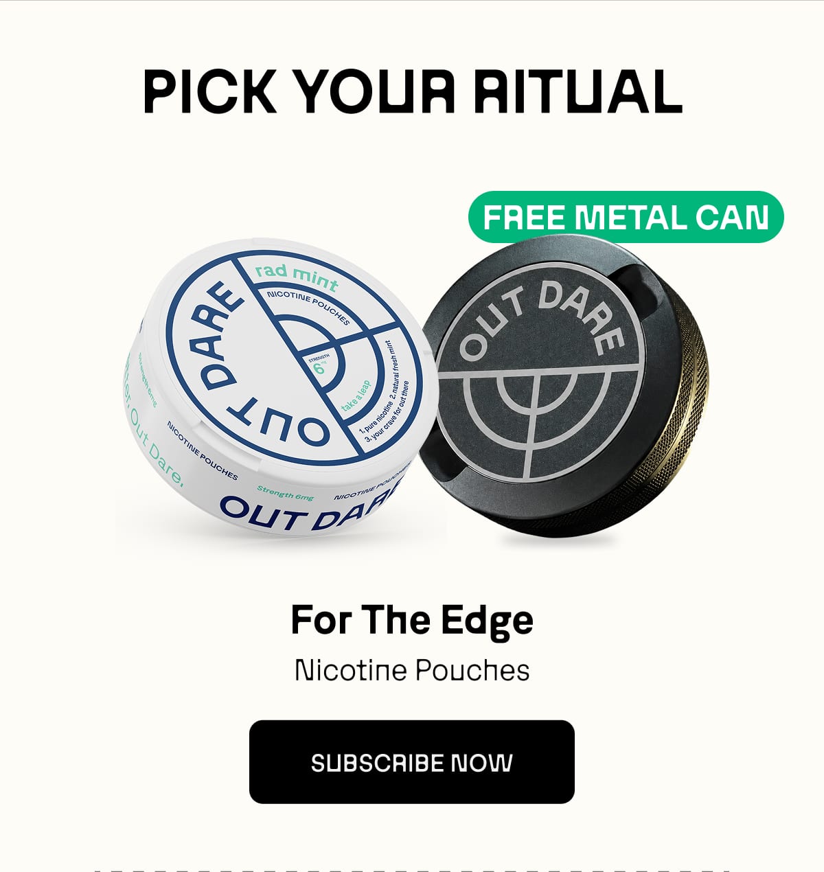 For The Edge. Nicotine Pouches | SUBSCRIBE NOW