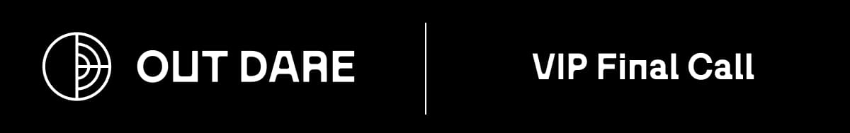 Outdare VIP Final Call