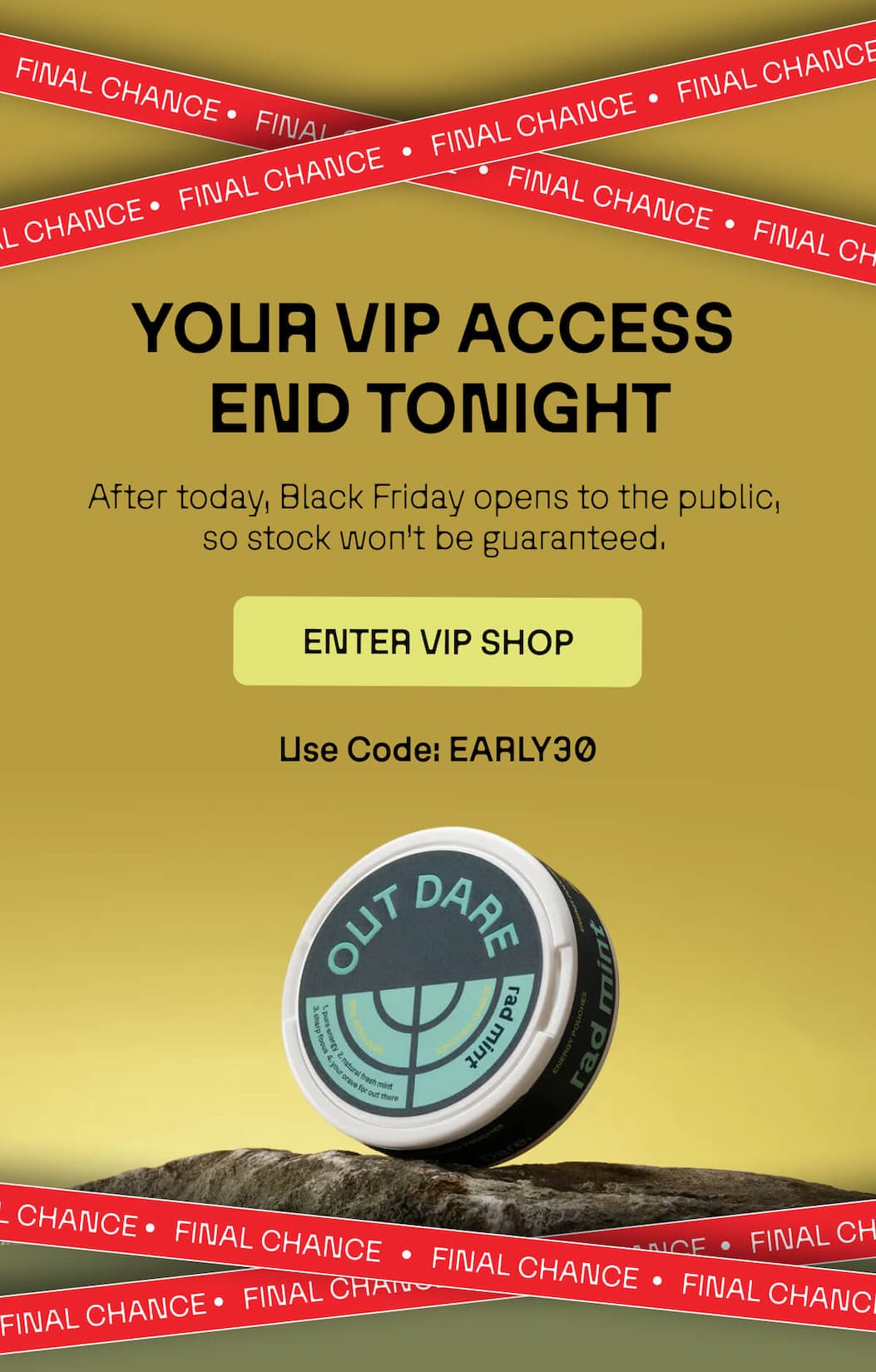 Your VIP access end tonight
