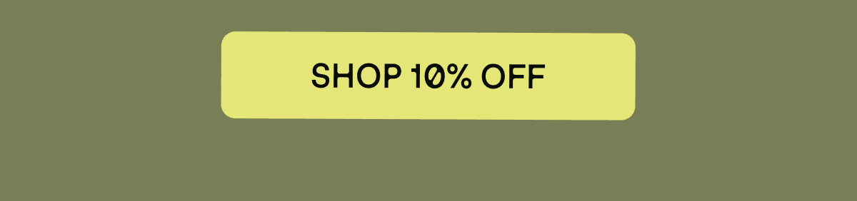 Shop 10% OFF