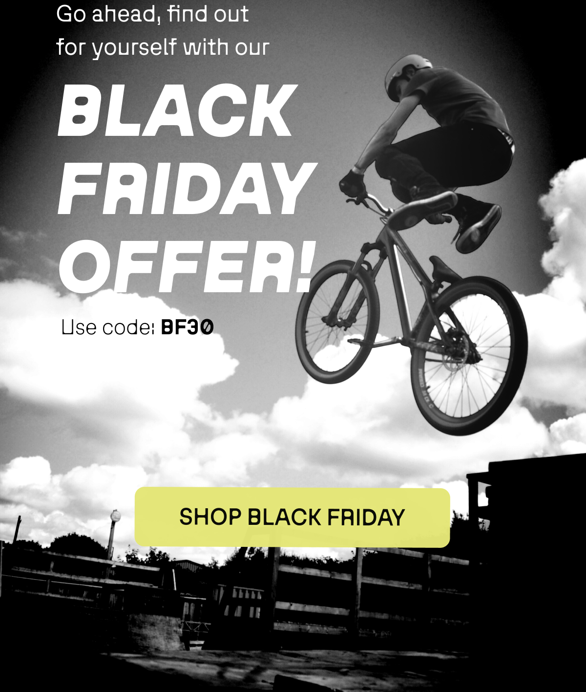 Go ahead, find out for yourself with our black friday offer!
