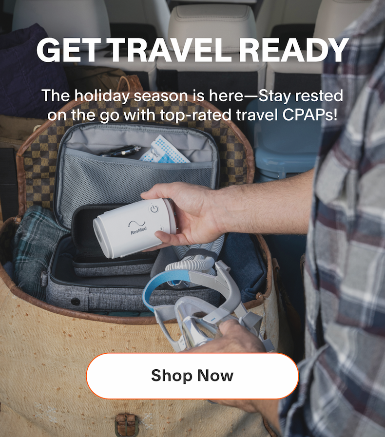 GET TRAVEL READY The holiday season is here-Stay rested on the go with top-rated travel CPAPs!