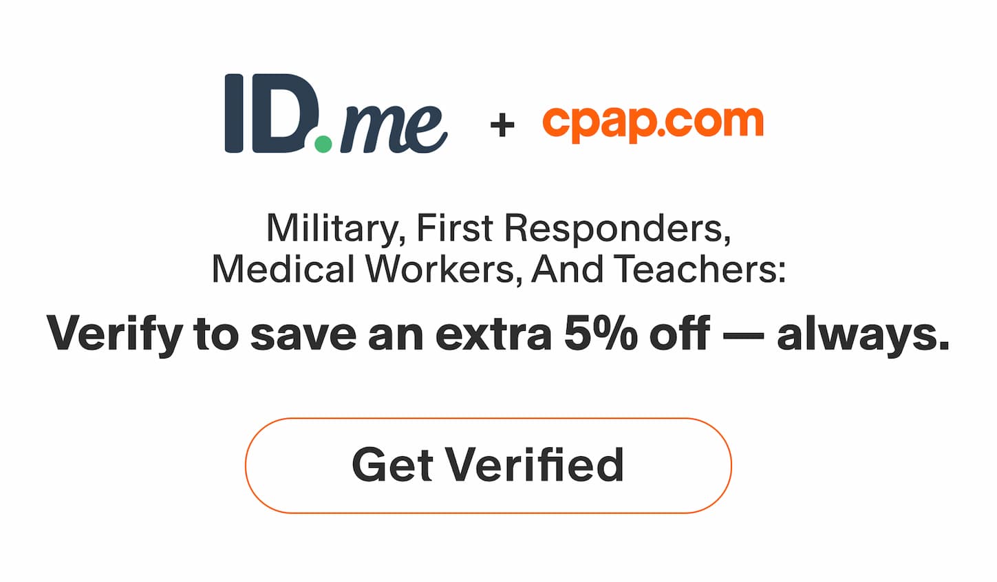 ID.me + cpap.com | Military, First Responders, Medical Workers, And Teachers: Verify to save an extra 5% off - always.