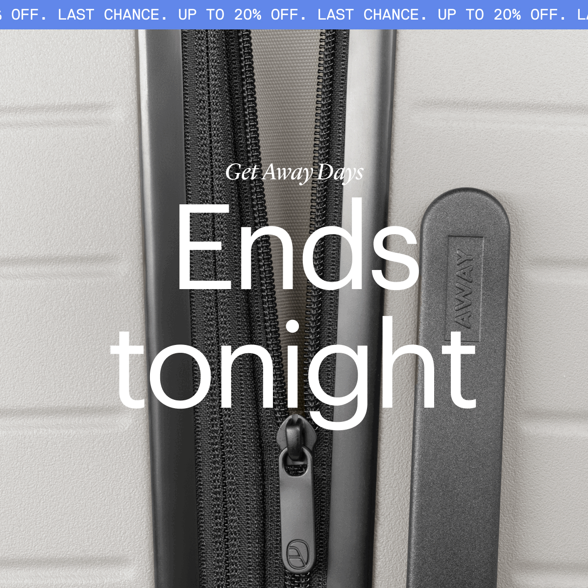 Get Away Days: Ends tonight
