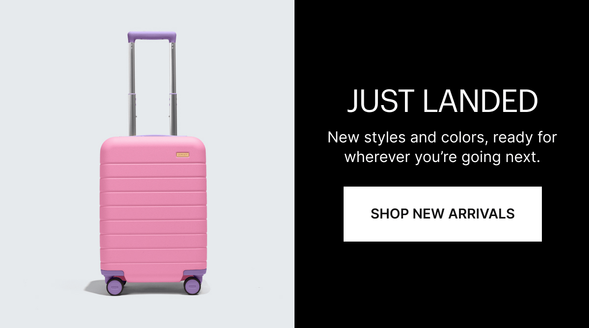 JUST LANDED | New styles and colors, ready for wherever you're going next