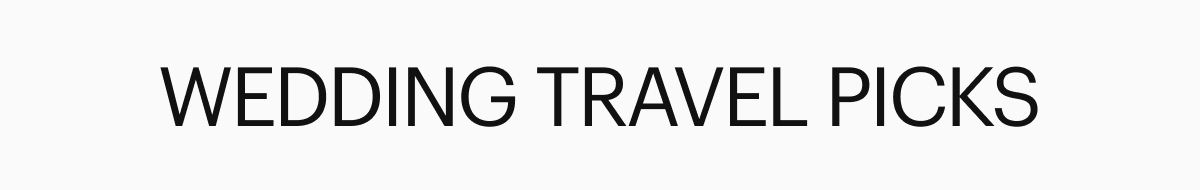 WEDDING TRAVEL PICKS
