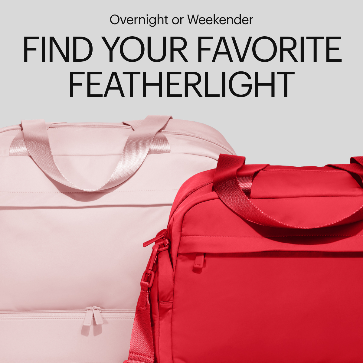 Overnight or Weekender | FIND YOUR FAVORITE FEATHERLIGHT
