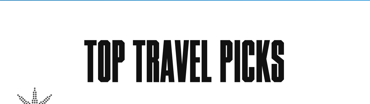 TOP TRAVEL PICKS