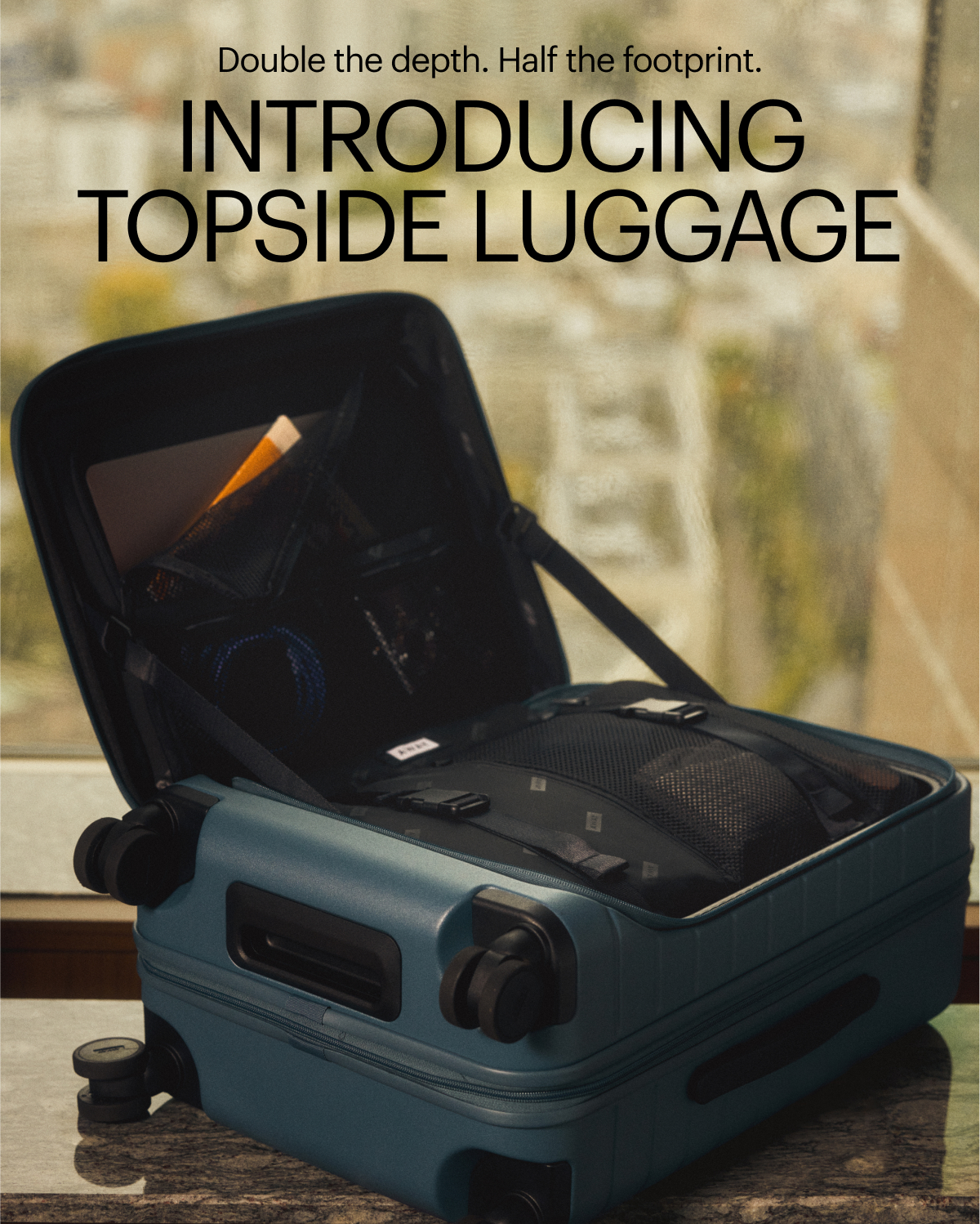 Double the depth. Half the footprint | INTRODUCING TOPSIDE LUGGAGE