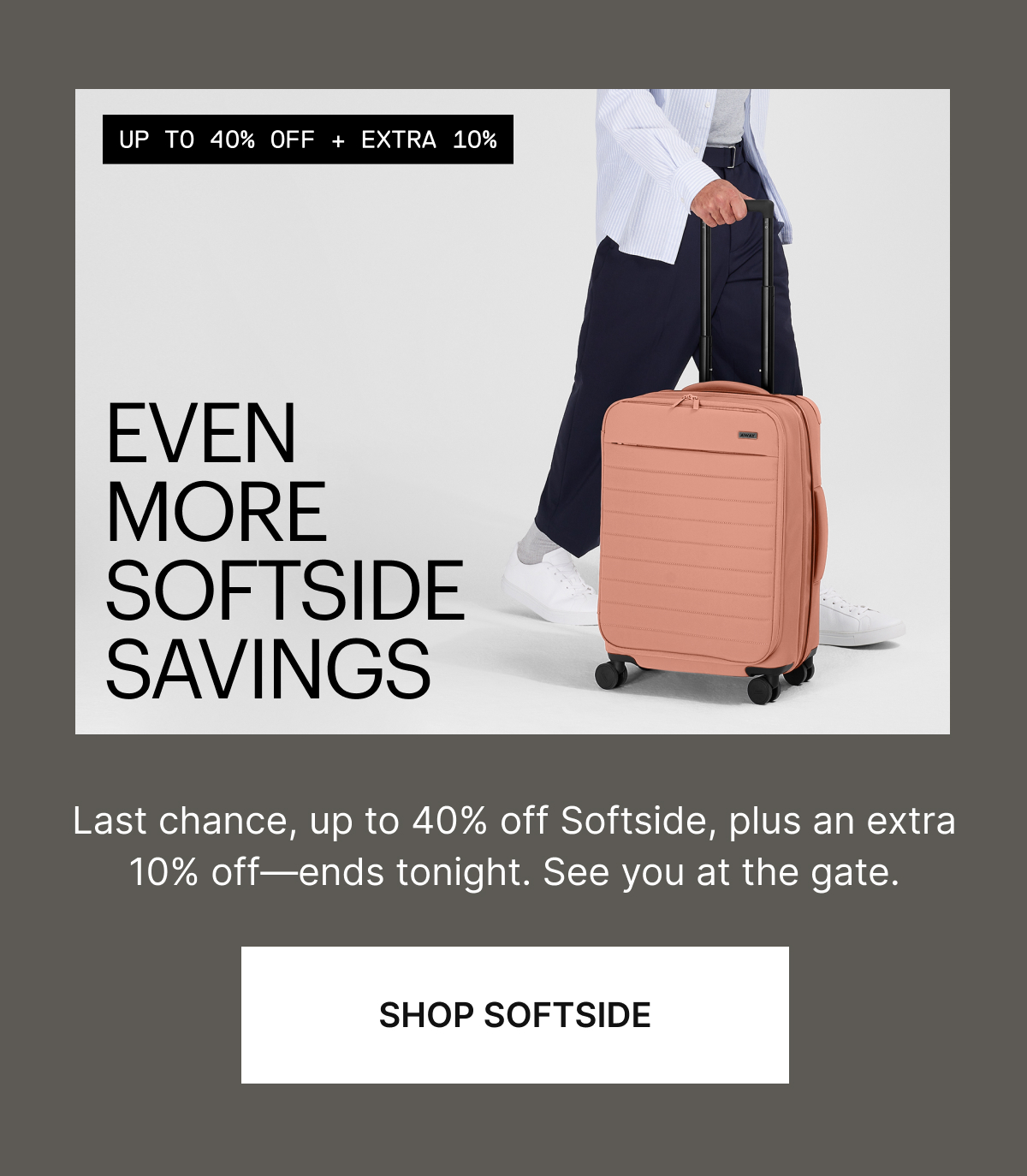 EVEN MORE SOFTSIDE SAVINGS