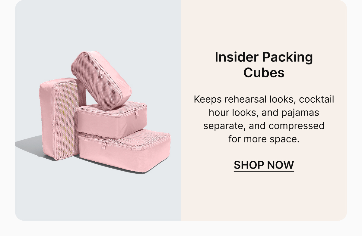 Insider Packing Cubes | Keeps party looks and pajamas separate, and compressed for more space.