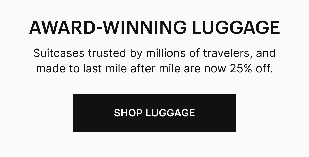 Suitcases trusted by millions of travelers, and made to last mile after mile are now 25% off.