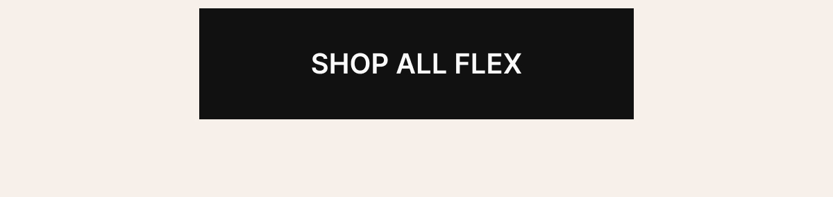 SHOP ALL FLEX