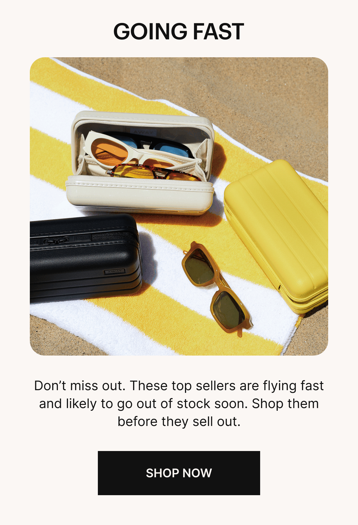 GOING FAST. SHOP NOW