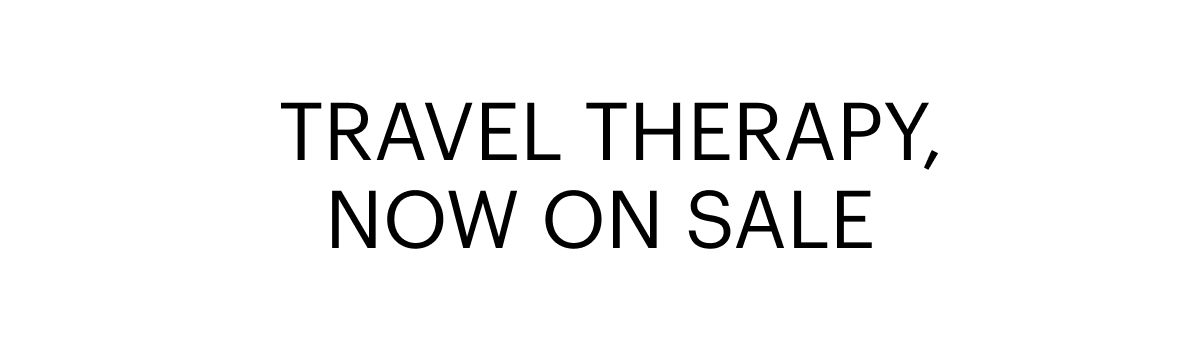 TRAVEL THERAPY, NOW ON SALE