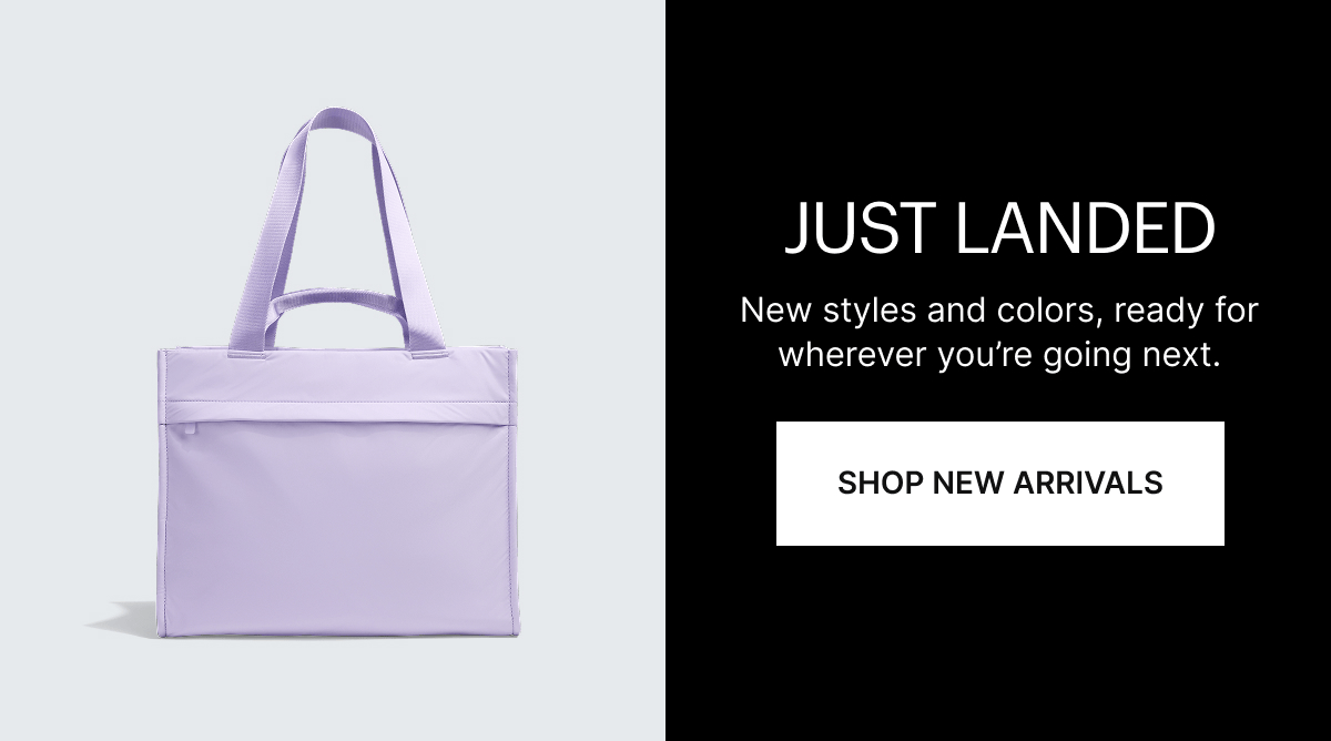 JUST LANDED | New styles and colors, ready for wherever you're going next