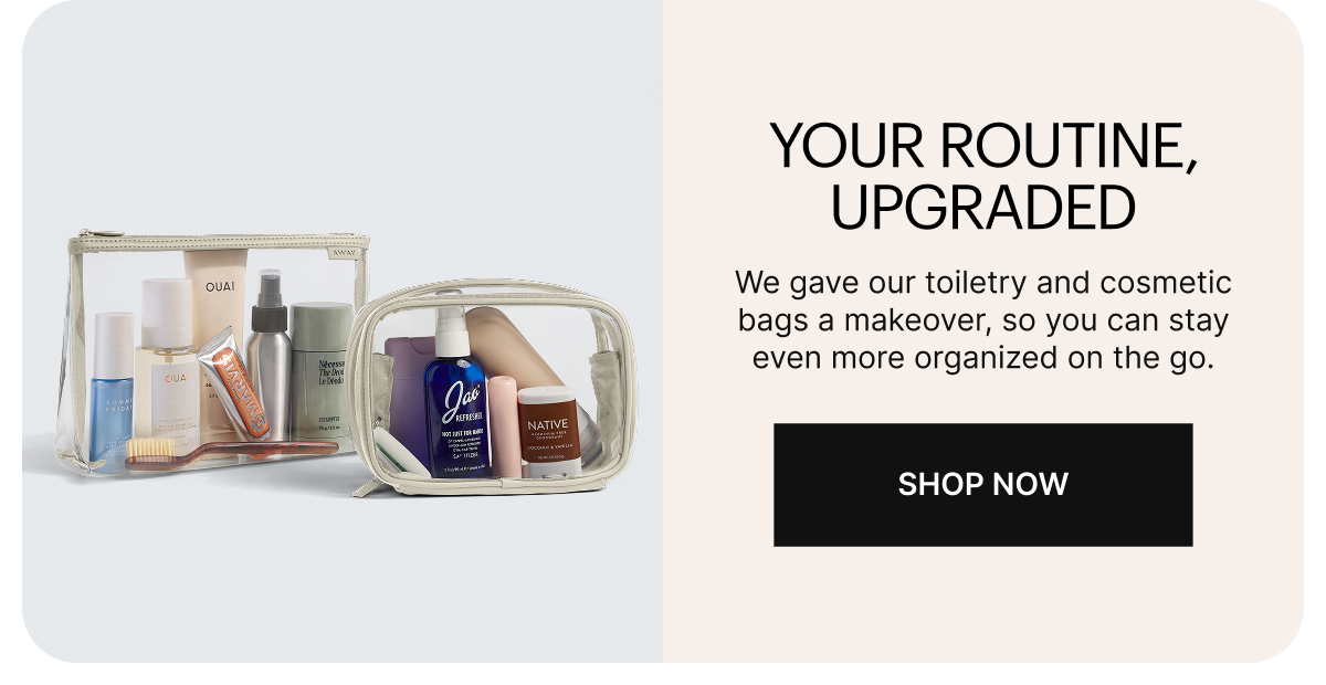 We gave our toiletry and cosmetic bags a makeover, so you can stay even more organized on the go.