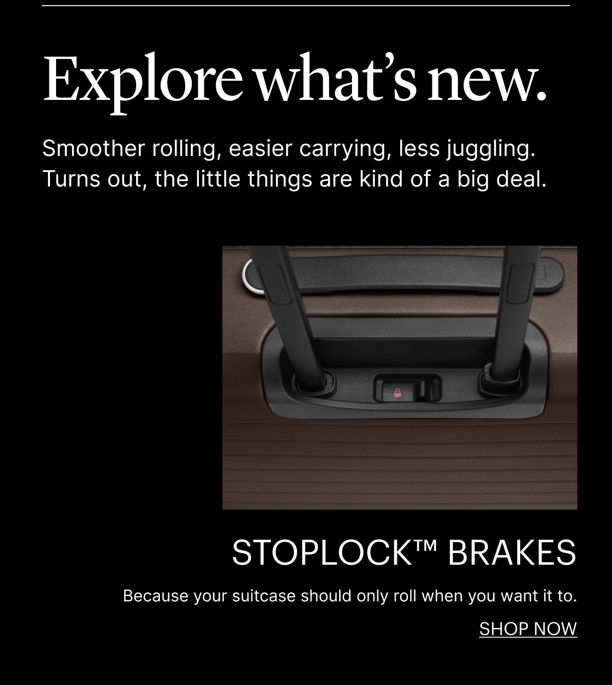 StopLock™ Brakes | Because your suitcase should only roll when you want it to.